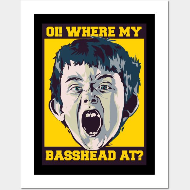 OI! Where My Basshead At ? ( Calling all Basshead Crew ) Wall Art by Wulfland Arts